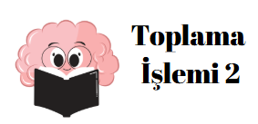 1.Sınıf Matematik Toplama İşlemi Etkinliği 2